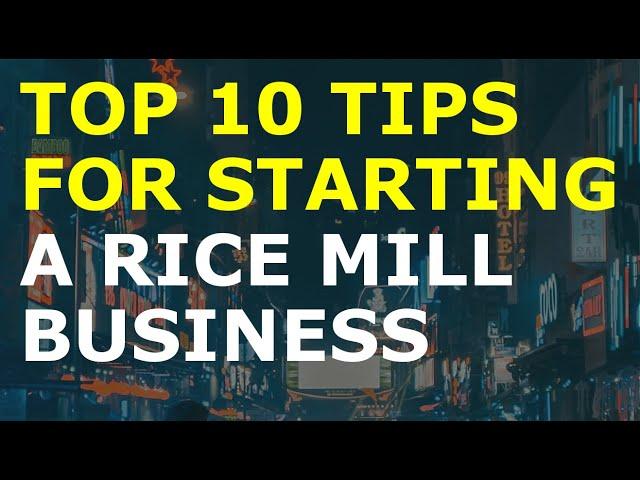 How to Start a Rice Mill Business | Free Rice Mill Business Plan Template Included