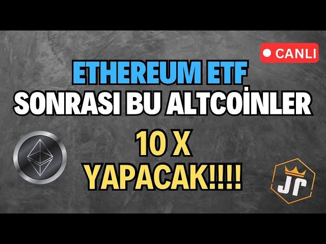 CANLI  ETHEREUM ETF SONRASI ETF SONRASI, BU ALTCOİNLER 10X YAPACAKLAR!