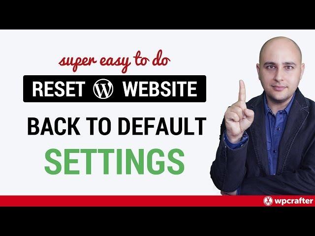 How To Reset A WordPress Website Back To Default  - Better Than Reinstalling WordPress