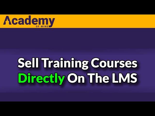 How To Sell Training Courses With Academy Of Mine LMS