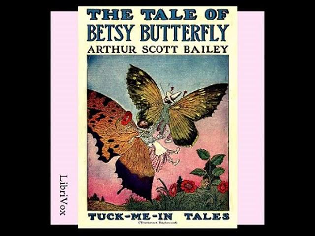 The Tale of Betsy Butterfly by Arthur Scott BAILEY | Full Audio Book