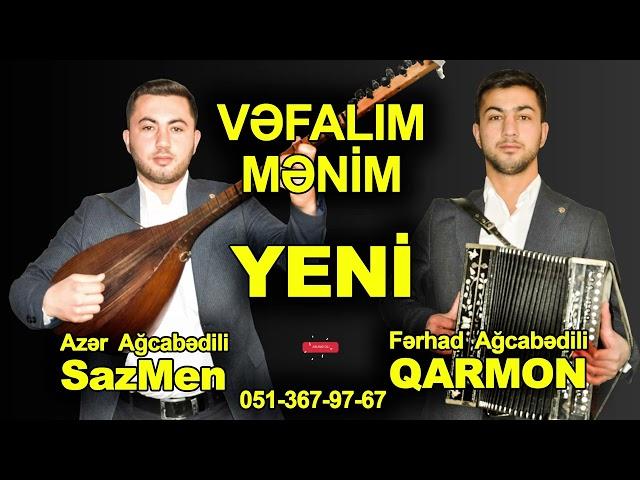 "Vəfalım" SazMen Azər Ağcabədli / Qarmon Ferhad Ağcabədili / studentka cтудентка ritmik vefalim mp3