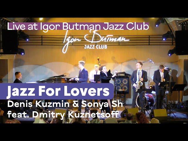 Jazz For Lovers • Denis Kuzmin's & Sonya Shustrova's ensemble feat. Dmitry Kuznetsoff