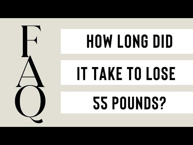 How long did it take me to lose 55 pounds on my GLP1 Semaglutide?