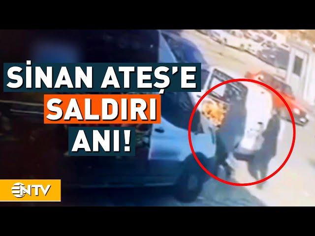 Sinan Ateş'in Vurulma Anına Ait Görüntüler Ortaya Çıktı! | NTV