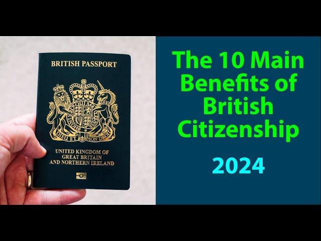 British Citizenship 2024 - The 10 Main Benefits of Becoming a British Citizen