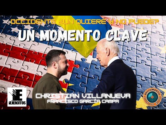 UN MOMENTO CLAVE DE LA GUERRA EN UCRANIA ¿"Occidente" un quiere y no puede? * Christian Villaneuva*