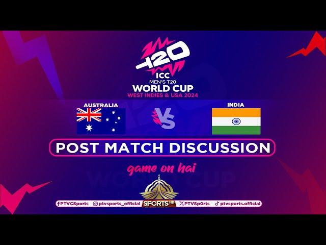 Game on Hai | Post Match Discussion AUS vs IND 24-06-2024 | PTV Sports ICC T20 World Cup