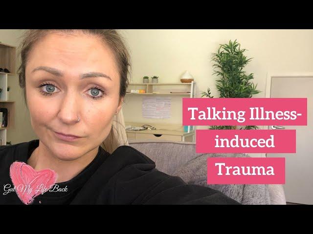 ILLNESS-INDUCED TRAUMA | TALKING CHRONIC ILLNESS & PTSD