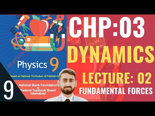 Class 9 Physics - Chapter 3 Dynamics Lecture: 2 | Fundamental Forces Federal Board | #class9physics