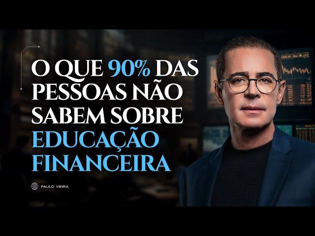 Lições de EDUCAÇÃO FINANCEIRA para você sair da POBREZA e ser RICO | Paulo Vieira