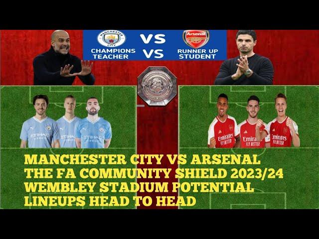 Manchester city vs Arsenal Fa Community Shield | Head to Head Potential Lineup 2023/24