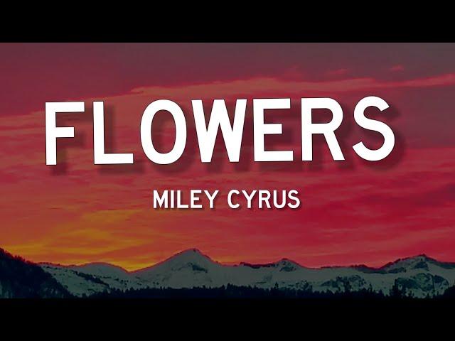 Miley Cyrus - Flowers (Lyrics) |"Can love me better, I can love me better, baby"|