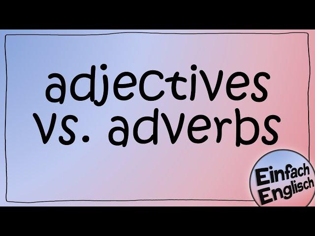 adjectives and adverbs - der Unterschied einfach erklärt | Einfach Englisch