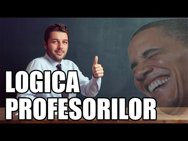 Logica profesorilor (PARODIE)