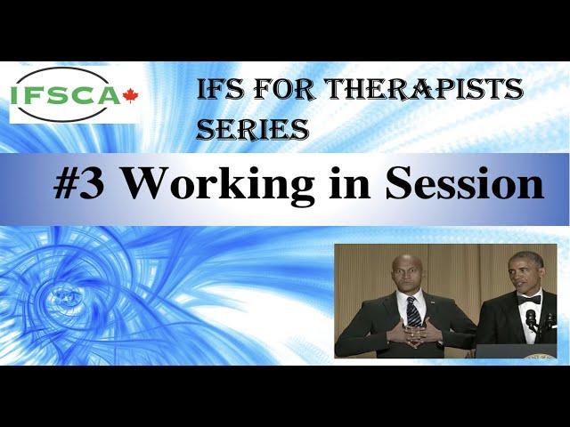 IFS for Therapists #3   Working in Session