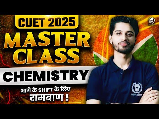 𝐂𝐔𝐄𝐓 𝟐𝟎𝟐𝟓 𝐂𝐡𝐞𝐦𝐢𝐬𝐭𝐫𝐲 𝐌𝐀𝐒𝐓𝐄𝐑 𝐂𝐋𝐀𝐒𝐒  आगे के Shift के लिए रामबाण  | 𝐕𝐚𝐢𝐛𝐡𝐚𝐯 𝐒𝐢𝐫