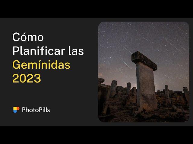 Cómo Planificar una Foto de la Lluvia de Estrellas de las Gemínidas 2023 | Tutorial Paso a Paso