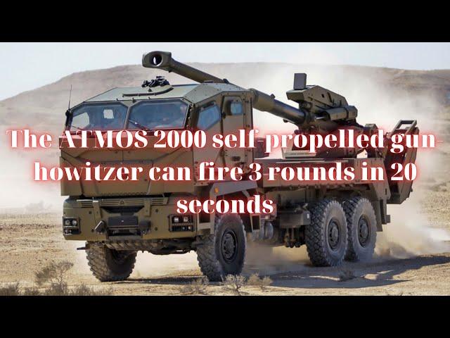 The ATMOS 2000 self-propelled gun-howitzer can fire 3 rounds in 20 seconds