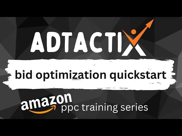 AdTactix Amazon PPC Quickstart - Guide to Start Optimizing Your Bids - Amazon Bulk Operations Tool