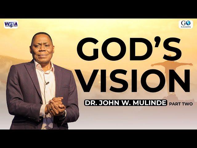 UNDERSTANDING GOD'S VISION - PART 2 - DR. JOHN W. MULINDE (REBROADCAST) - 17.07.2024