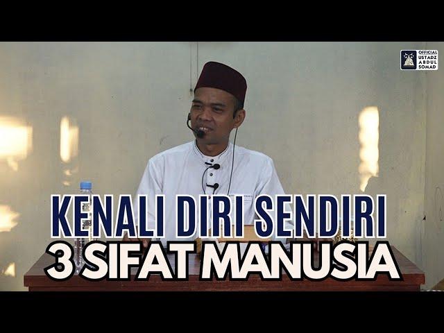 Kenali Diri Sendiri 3 Sifat Manusia | Ustadz Abdul Somad