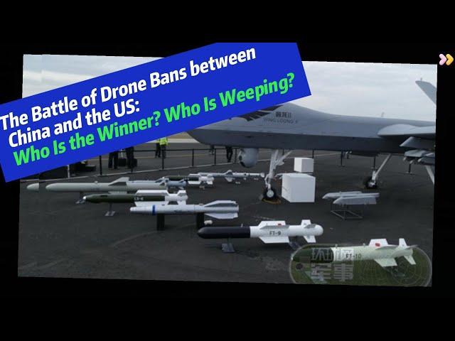 “90% Are Chinese Goods，We Have to Buy！“The Battle of Drone Bansbetween China and the United States