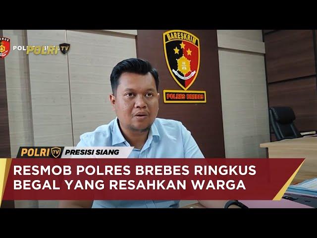 RESMOB POLRES BREBES RINGKUS BEGAL YANG RESAHKAN WARGA