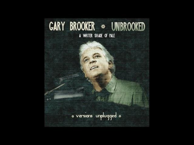 GARY BROOKER   UNBROOKED A Whiter Shade Of Pale ('acoustic' version)