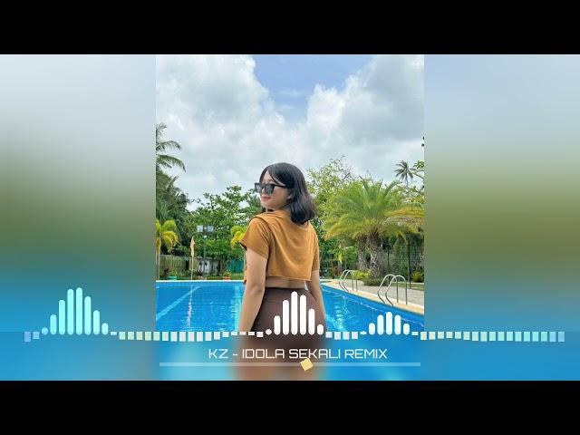 VIRAL TIKTOK TERBARU‼️KZ - IDOLA SEKALI REMIX