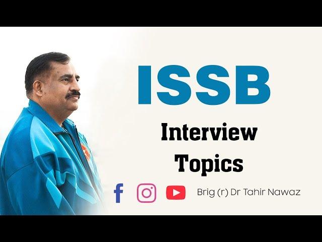 ISSB Interview Topics Outline | ISSB GUIDE | Brig (r) Dr Tahir Nawaz