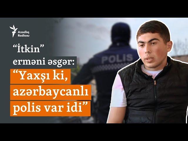 “Yaxşı ki, azərbaycanlı polkovnik qarşıma çıxdı” - Qarabağda 33 gün gizlənən erməni əsgər