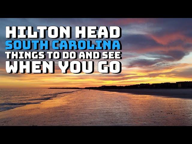 Hilton Head Island, South Carolina - Things to Do and See When You Go