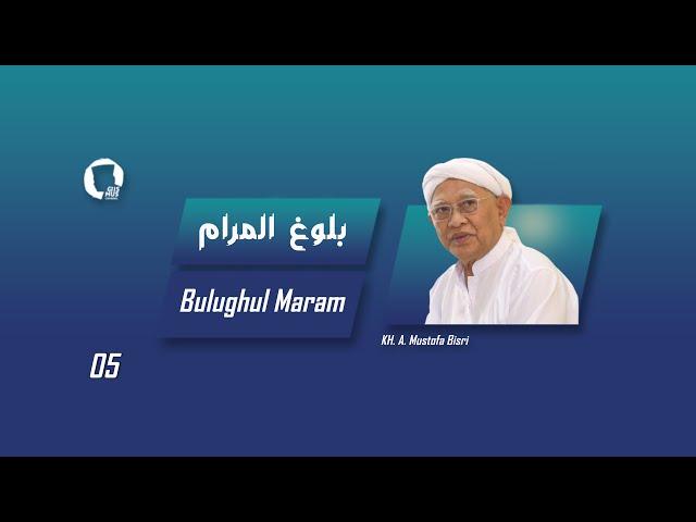 05. Bulugh al-Maram - KH. A. Mustofa Bisri