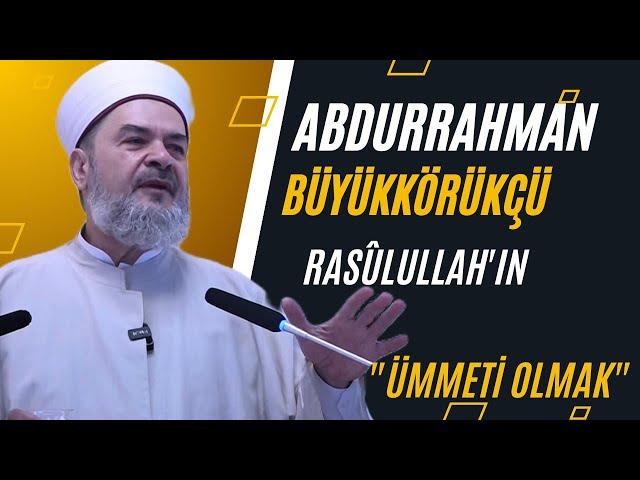 Abdurrahman Büyükkörükçü "Rasûlullah'ın ÜMMETİ OLMAK" #birliktedirilis #ders #islam #dinisohbet