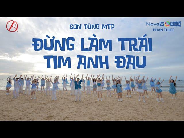 SƠN TÙNG M-TP |ĐỪNG LÀM TRÁI TIM ANH ĐAU DANCE COVER & CHOREOGRAPHY BY C.A.C ft NOVAWORLD PHAN THIẾT