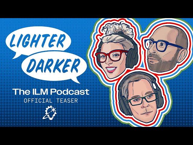 Lighter Darker | The ILM Podcast | "Official Teaser"