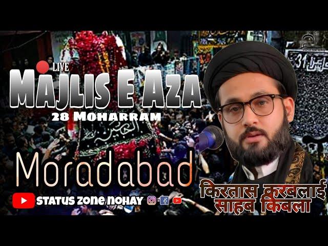 Live 28 Moharram Majlis E Aza. Moradabad status zone nohay