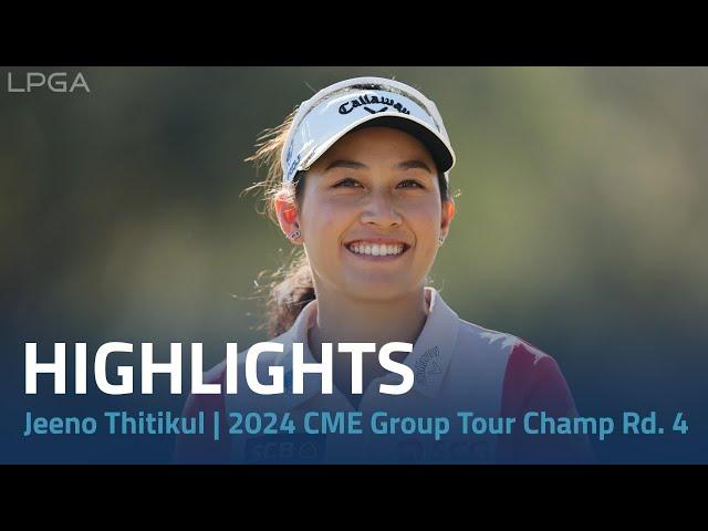 Jeeno Thitikul Highlights | 2024 CME Group Tour Championship Rd. 4