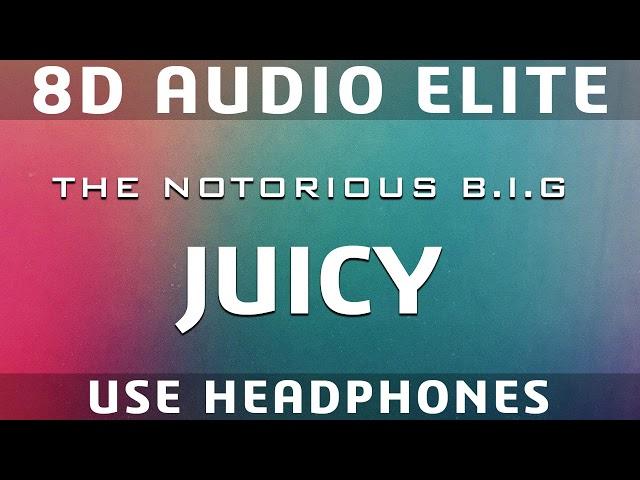 The Notorious B.I.G. - Juicy (8D Audio Elite)