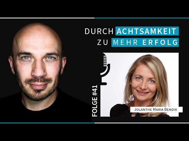 FOLGE #41 - Durch Achtsamkeit zu mehr ERFOLG im Gespräch mit Jolanthe Maria Bendik