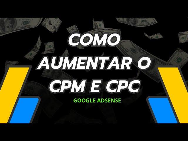 COMO AUMENTAR O CPM E CPC DO GOOGLE ADSENSE