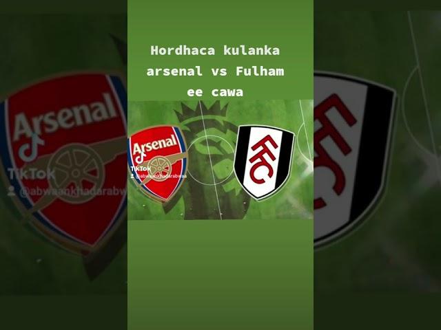 #Hordhaca #kulanka #manta #Arsenal vs #Fulham