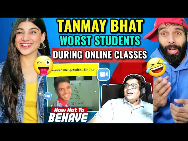 TANMAY BHAT | WORST STUDENTS DURING ONLINE CLASSES | REACTION!!