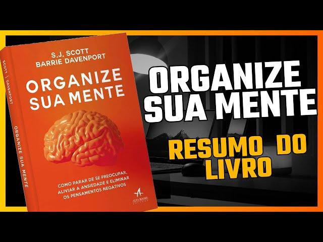 ORGANIZE SUA MENTE - RESUMO DO LIVRO | Barrie Davenport | AUDIOBOOK