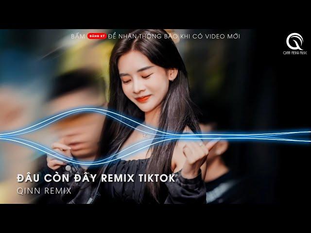 ĐÂU CÒN ĐÂY REMIX TIKTOK - MÊNH MÔNG KHÔNG CÒN EM ANH NHƯ LẠC VÀO CON ĐƯỜNG QUEN REMIX TIKTOK