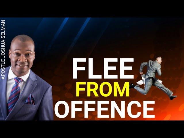 RUN  AWAY FROM OFFENCE || APOSTLE JOSHUA SELMAN