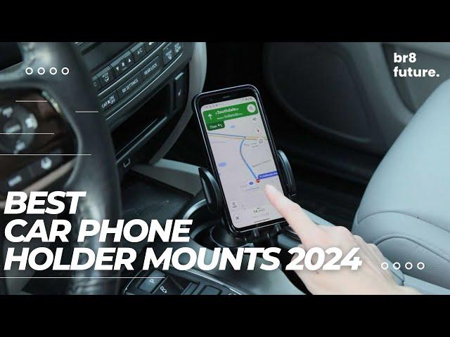 Best Car Phone Holder Mounts 2024  Top Picks for Safe Driving!