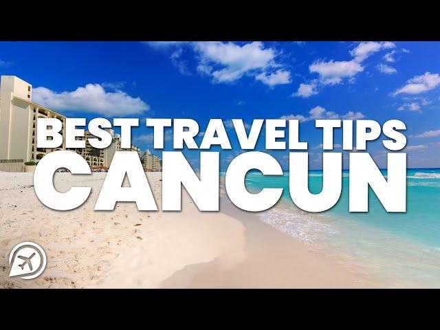 Cancun Travel Tips