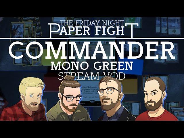 Mono Green Commander || Friday Night Paper Fight 2022-03-18